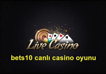 bets10 canlı casino oyunu