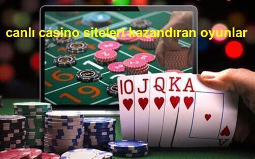 canlı casino siteleri kazandıran oyunlar