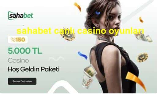 sahabet canlı casino oyunları